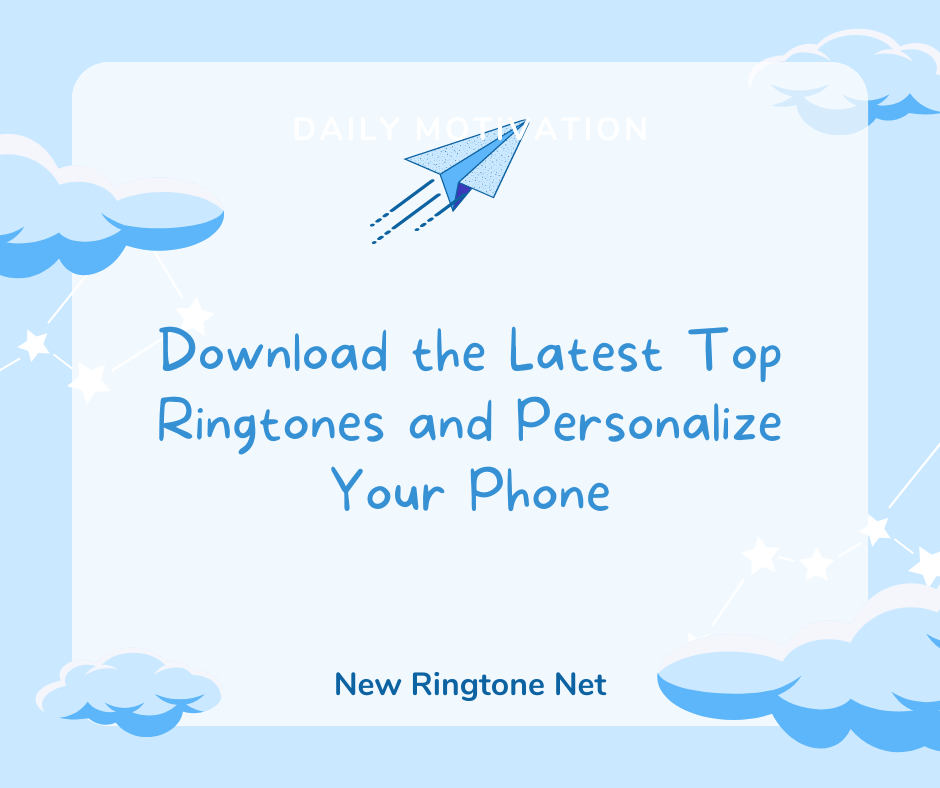 Download the Latest Top Ringtones and Personalize Your Phone - New Ringtone Net