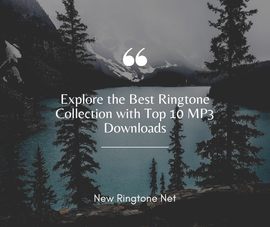 Explore the Best Ringtone Collection with Top 10 MP3 Downloads - New Ringtone Net