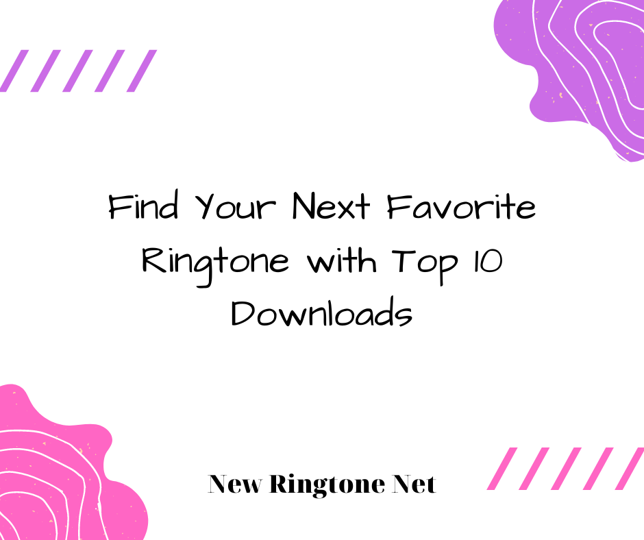 Find Your Next Favorite Ringtone with Top 10 Downloads - New Ringtone Net