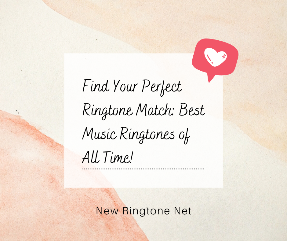 Find Your Perfect Ringtone Match Best Music Ringtones of All Time - New Ringtone Net