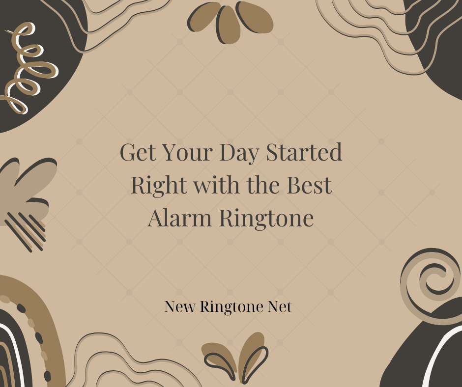 Get Your Day Started Right with the Best Alarm Ringtone - New Ringtone Net