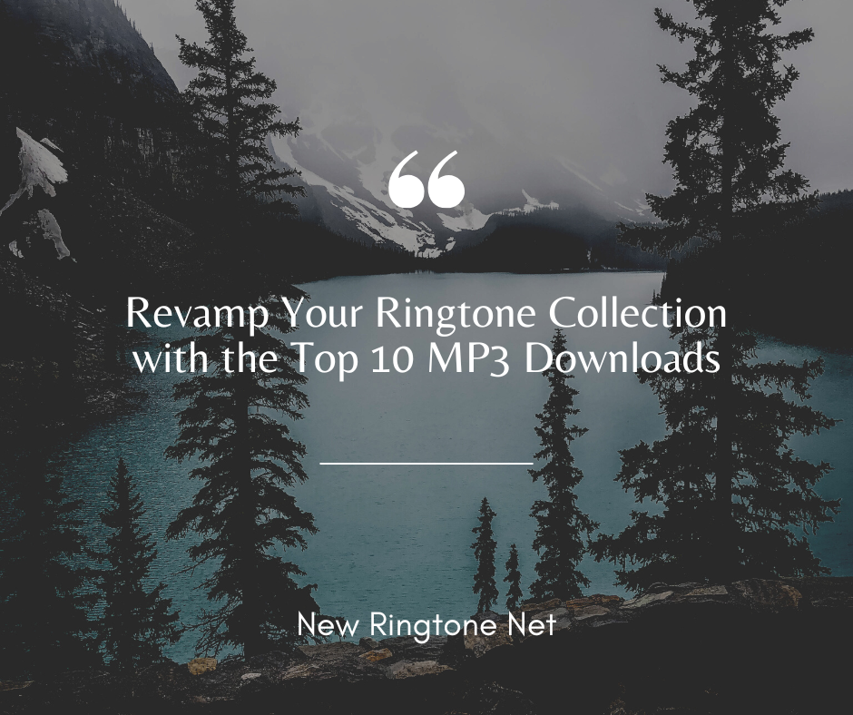 Revamp Your Ringtone Collection with the Top 10 MP3 Downloads - New Ringtone Net