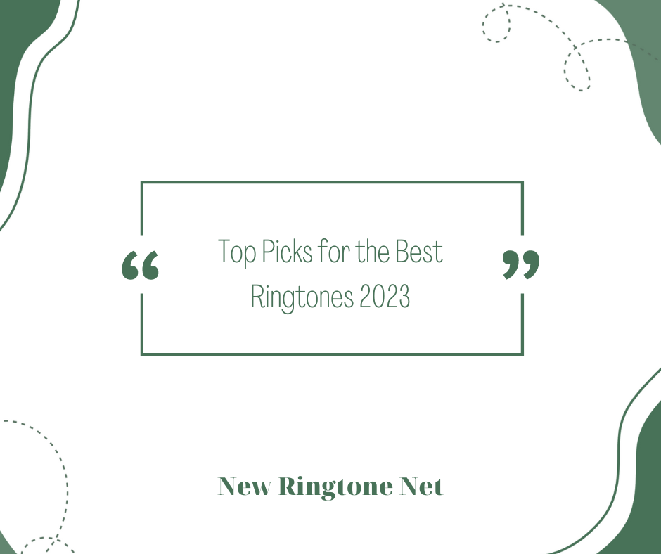 Top Picks for the Best Ringtones 2023 - New Ringtone Net