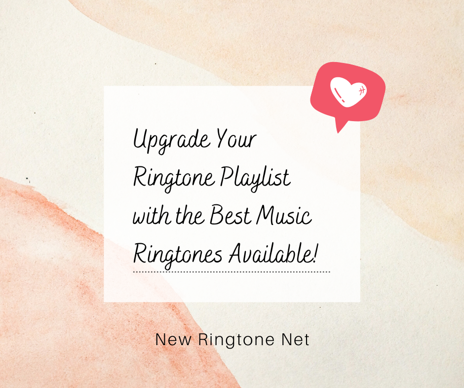 Upgrade Your Ringtone Playlist with the Best Music Ringtones Available - New Ringtone Net